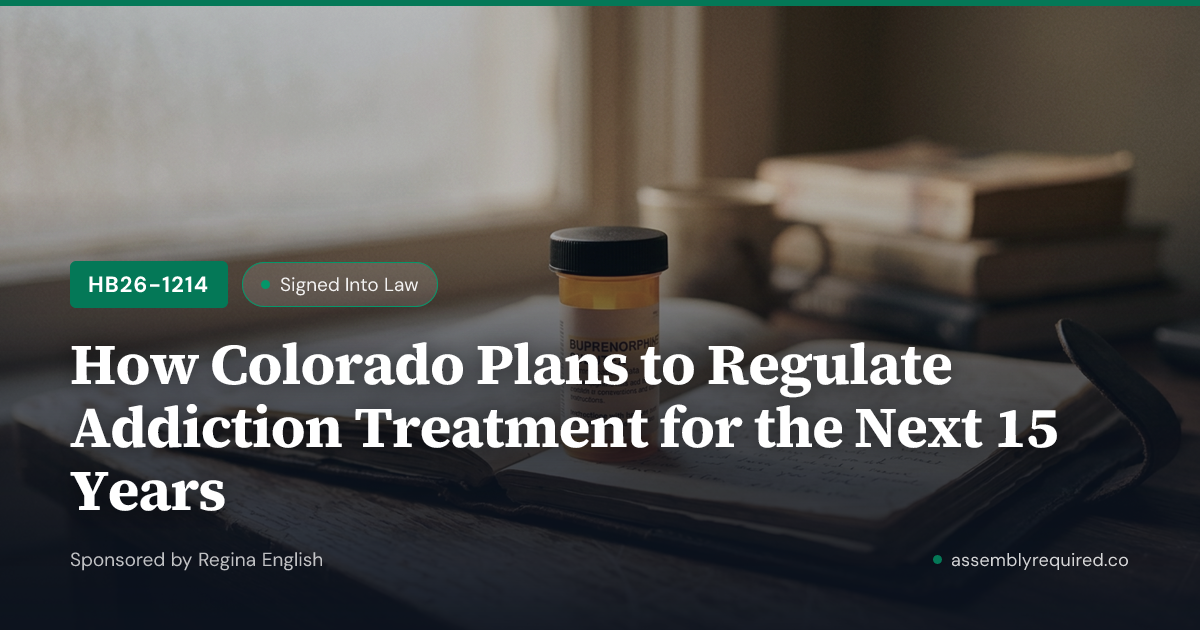 HB26-1214: How Colorado Plans to Regulate Addiction Treatment for the ...